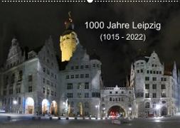 1000 Jahre Leipzig (1015 - 2022) (Wandkalender 2022 DIN A2 quer)