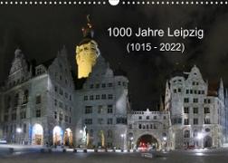 1000 Jahre Leipzig (1015 - 2022) (Wandkalender 2022 DIN A3 quer)