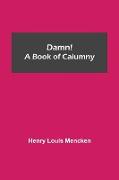 Damn! A Book of Calumny