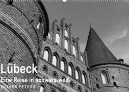 Lübeck - Eine Reise in schwarz-weiß - Oliver Peters (Wandkalender 2022 DIN A2 quer)