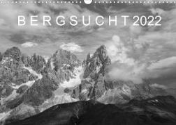 Bergsucht 2022 (Wandkalender 2022 DIN A3 quer)