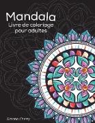 Mandala Livre de coloriage pour adultes: Dessins antistress à colorier, à détendre et à relaxer