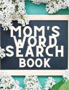 Mom's Word Search Book: Mother's Day Word Search Book - Puzzle Book for Women - Wordsearch Large Print Find a Word Books - Word Searches for A