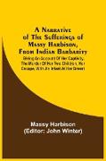 A Narrative Of The Sufferings Of Massy Harbison, From Indian Barbarity
