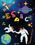 ESPACE livre de coloriage: Coloriage de l'espace avec planètes, astronautes, vaisseaux spatiaux, fusées, étoiles pour les enfants