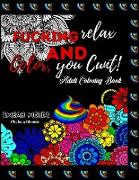 Fucking Relax and Color, you Cunt! Swear Words Adult Coloring Book