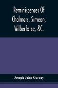 Reminiscences Of Chalmers, Simeon, Wilberforce, &C