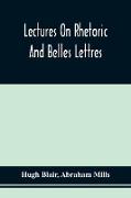 Lectures On Rhetoric And Belles Lettres