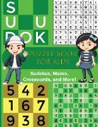 Puzzle Book for Kids: Sudokus, Mazes, Crosswords, and More