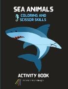 Sea Animals Coloring and Scissor Skills Activity Book