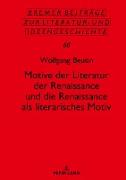 Motive der Literatur der Renaissance und die Renaissance als literarisches Motiv