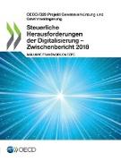 OECD/G20 Projekt Gewinnverkürzung und Gewinnverlagerung Steuerliche Herausforderungen der Digitalisierung - Zwischenbericht 2018