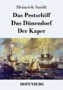 Das Pestschiff / Das Dünendorf / Der Kaper