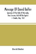 Message Of David Butler, Governor Of The State Of Nebraska, Third Session, Held At The Capitol In Omaha, May, 1867