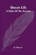 Dream Life, A Fable Of The Seasons