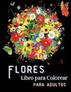 Flores Libro para Colorear para Adultos: : Hermosos diseños para adultos con flores, jarrones, ramos y una variedad de flores para aliviar el estrés y