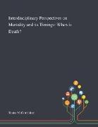 Interdisciplinary Perspectives on Mortality and Its Timings