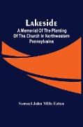 Lakeside, A Memorial Of The Planting Of The Church In Northwestern Pennsylvaina