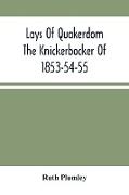 Lays Of Quakerdom, The Knickerbocker Of 1853-54-55