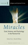 Miracles [3 Volumes]: God, Science, and Psychology in the Paranormal