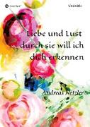 Liebe und Lust ¿ durch sie will ich dich erkennen