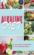 Alkaline Diet: The Complete Guide To Detox Your Body, Lose Weight And Promote Longevity