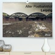 Verlassene Orte. Alter Postbahnhof Leipzig (Premium, hochwertiger DIN A2 Wandkalender 2022, Kunstdruck in Hochglanz)