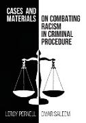 Cases and Materials on Combatting Racism in Criminal Procedure