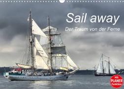 Sail away - Der Traum von der Ferne (Wandkalender 2022 DIN A3 quer)