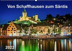 Von Schaffhausen zum Säntis (Wandkalender 2022 DIN A2 quer)