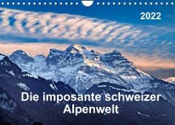 Die imposante schweizer Alpenwelt (Wandkalender 2022 DIN A4 quer)