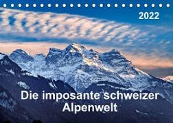 Die imposante schweizer Alpenwelt (Tischkalender 2022 DIN A5 quer)