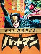 Bat-Manga!: The Secret History of Batman in Japan