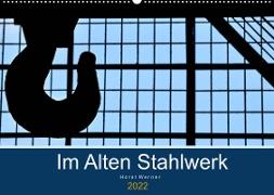 Im Alten Stahlwerk (Wandkalender 2022 DIN A2 quer)