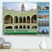 Mexiko - Rundreise (Premium, hochwertiger DIN A2 Wandkalender 2022, Kunstdruck in Hochglanz)