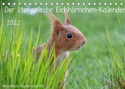 Der literarische Eichhörnchen-Kalender (Tischkalender 2022 DIN A5 quer)
