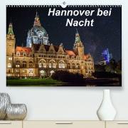 Hannover bei Nacht (Premium, hochwertiger DIN A2 Wandkalender 2022, Kunstdruck in Hochglanz)
