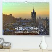 EDINBURGH Stadtbild und Architektur (Premium, hochwertiger DIN A2 Wandkalender 2022, Kunstdruck in Hochglanz)