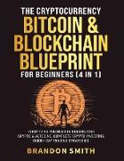 The Cryptocurrency, Bitcoin & Blockchain Blueprint For Beginners (4 in 1)