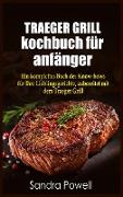 TRAEGER GRILL KOCHBUCH fu¨r anfa¨nger