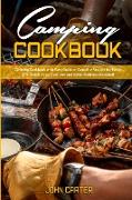 Camping Cookbook: Camping Cookbook with Easy Outdoor Campfire recipes for Everyone. Dutch Oven, Cast Iron and Other Methods Included!