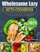 Wholesome Lazy Keto Cookbook 2021