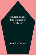 Daniel Boone The Pioneer Of Kentucky