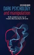 Dark Psychology and Manipulation: The Ultimate Guide to Learning the Art of Persuasion, Body Language, Hypnosis, Nlp Secrets