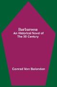 Barbarossa, An Historical Novel Of The Xii Century