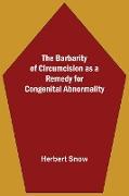 The Barbarity Of Circumcision As A Remedy For Congenital Abnormality