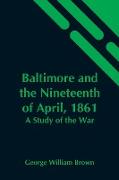 Baltimore And The Nineteenth Of April, 1861