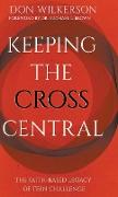 Keeping the Cross Central