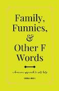 Family, Funnies, and Other F Words