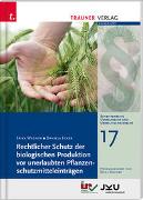 Rechtlicher Schutz der biologischen Produktion vor unerlaubten Pflanzenschutzmitteleinträgen, Schriftenreihe Umweltrecht und Umwelttechnikrecht Band 17